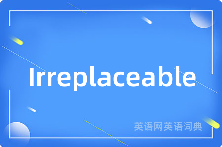 Irreplaceable
